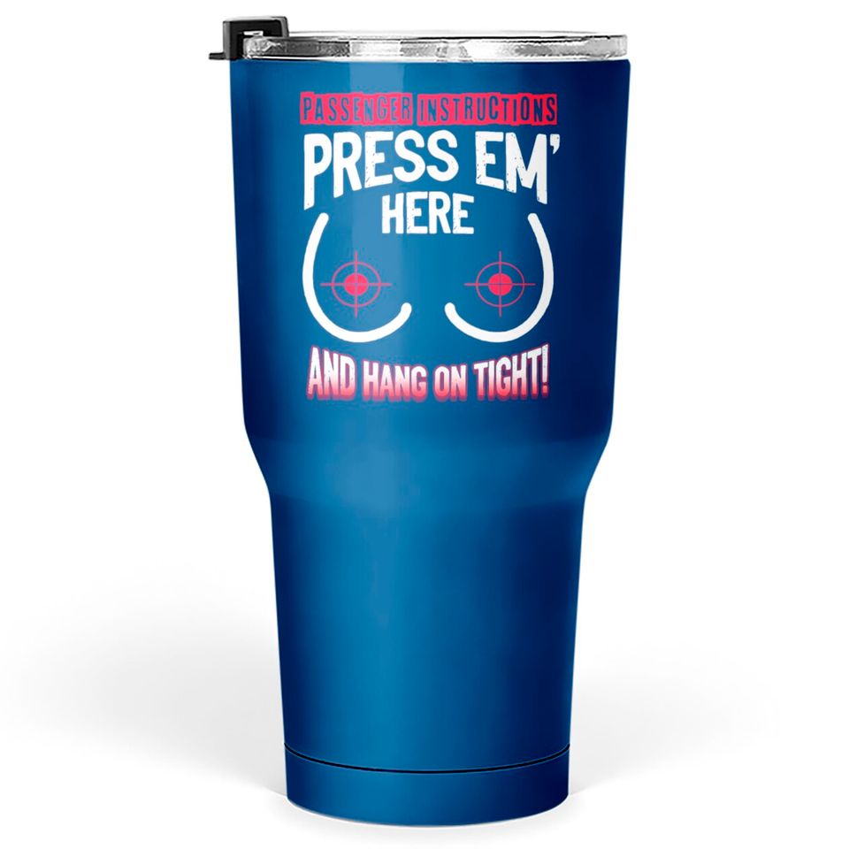 Passenger Instructions Press EM Here And Hang On T Tumblers 30 oz