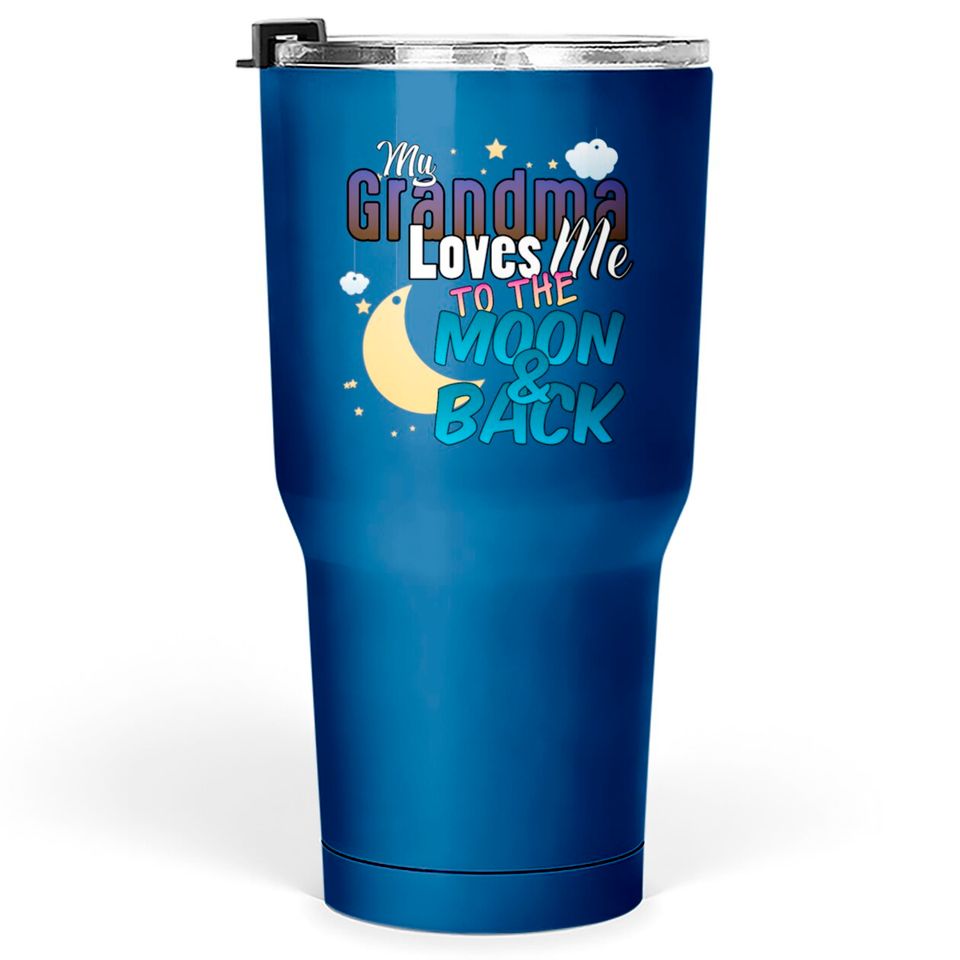 My Grandma Loves Me To The Moon And Back Tumblers 30 oz