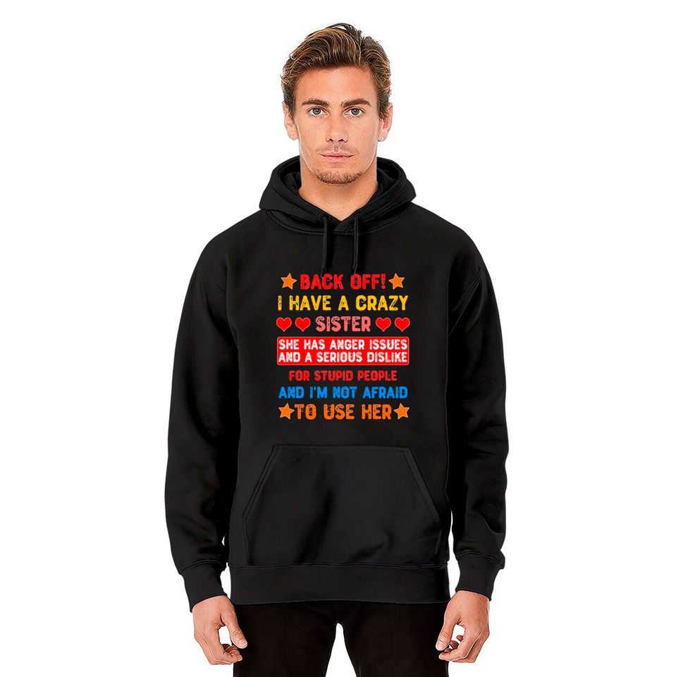 Back Off I Have a Crazy Sister Hoodies