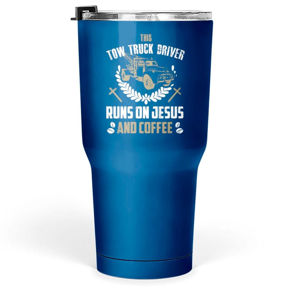 Christian Tow Truck Driver Tumblers 30 oz Jesus Coffee Tow