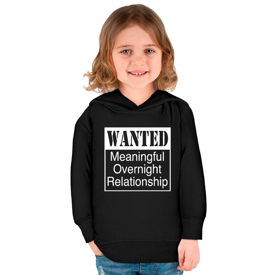 WANTED MEANINGFUL OVERNIGHT RELATIONSHIP Kids Pullover Hoodies