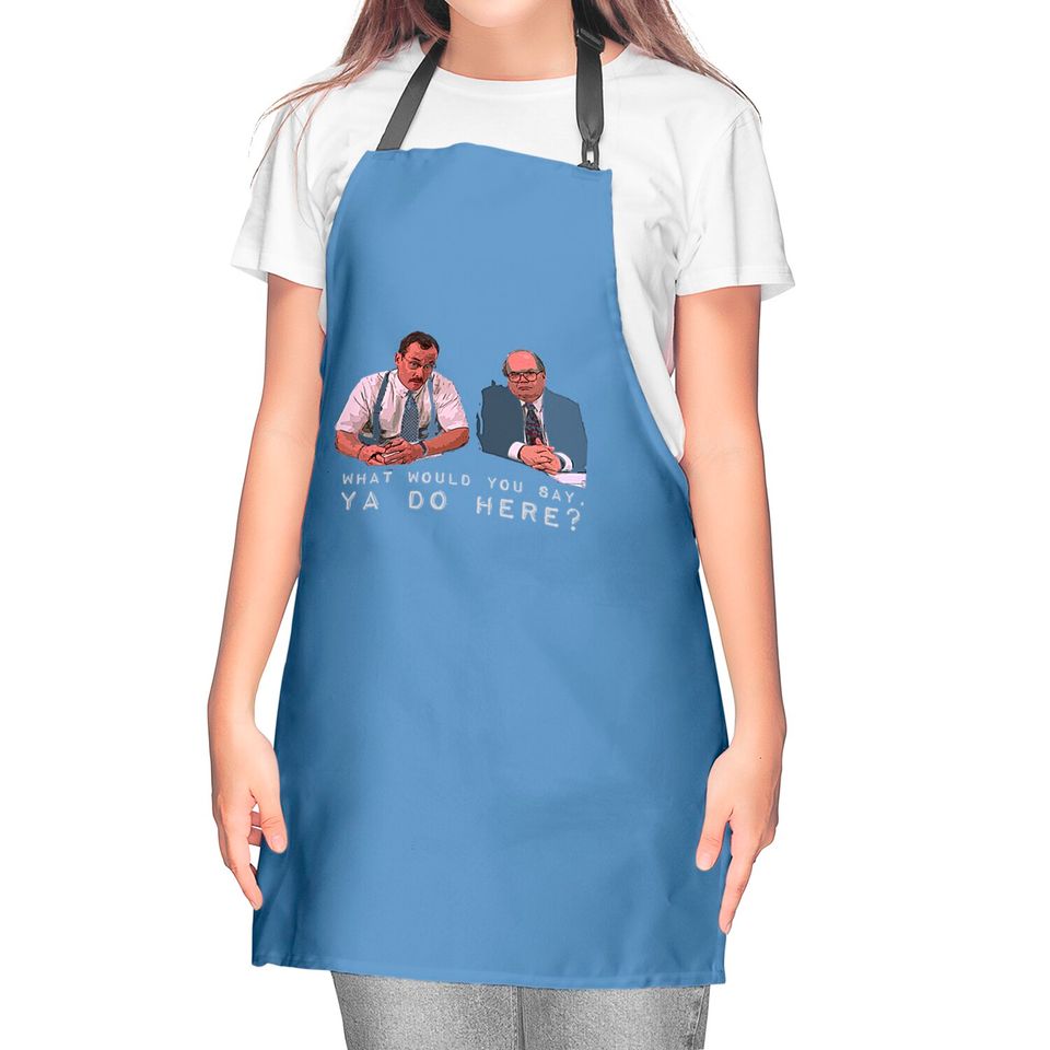 What would you say, ya do here? - Office Space - Kitchen Aprons