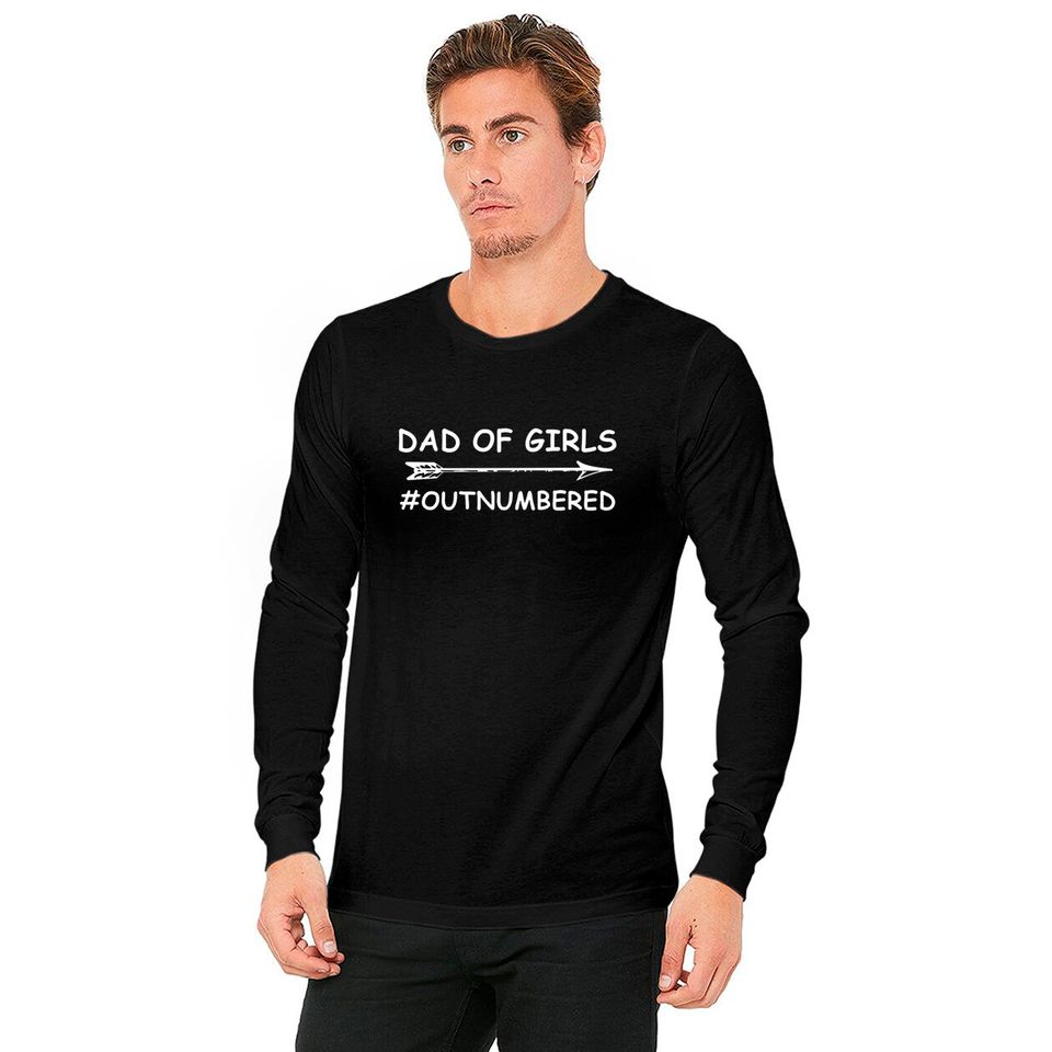 Dad Of Girls Unique Fathers Day Custom Designed Dad Of Girls - Fathers Day 2018 - Long Sleeves