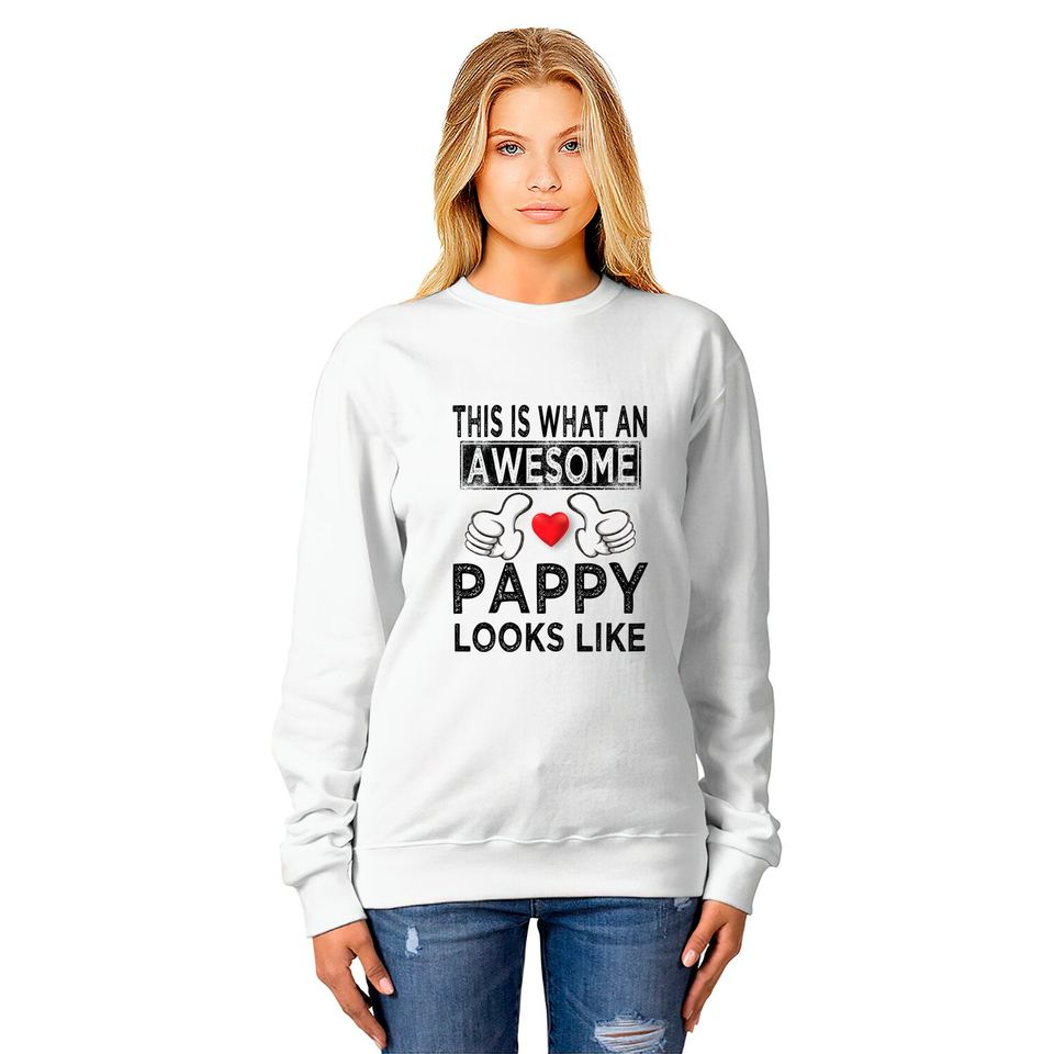 This is what an awesome pappy looks like - Pappy - Sweatshirts