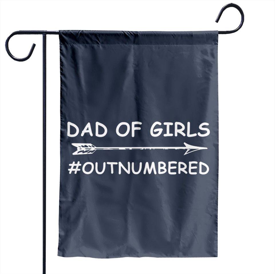 Dad Of Girls Unique Fathers Day Custom Designed Dad Of Girls - Fathers Day 2018 - Garden Flags