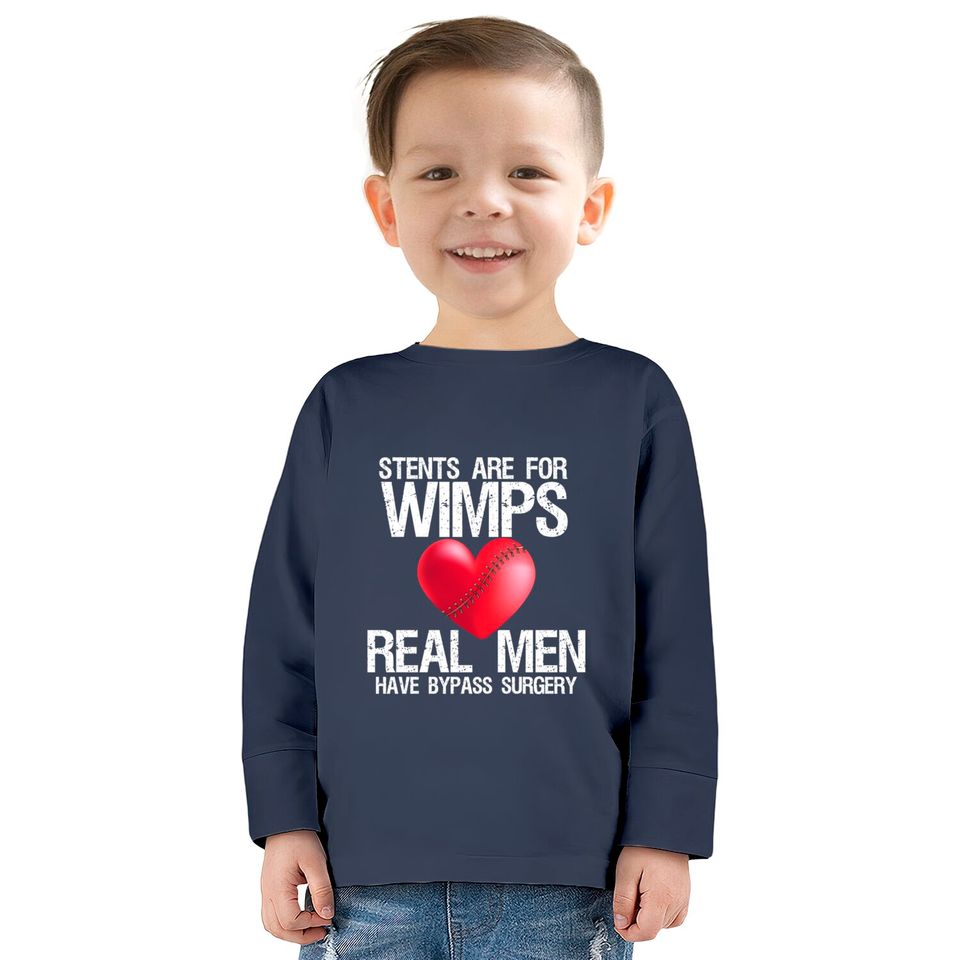 Heart Stents Are For Wimps Real Men Have Bypass Surgery - Heart Surgery -  Kids Long Sleeve T-Shirts