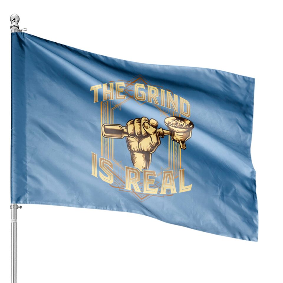 The Grind is Real Funny Baristar Coffee Bar Gift Coffeemaker - Barista - House Flags