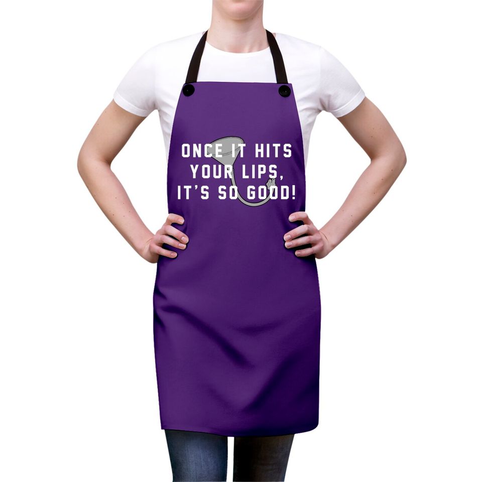 Once it hits your lips, it's so good! - Old School - Aprons