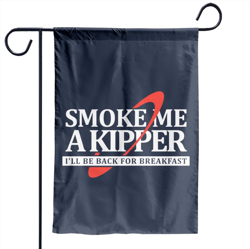 Smoke Me a Kipper - Red Dwarf - Garden Flags