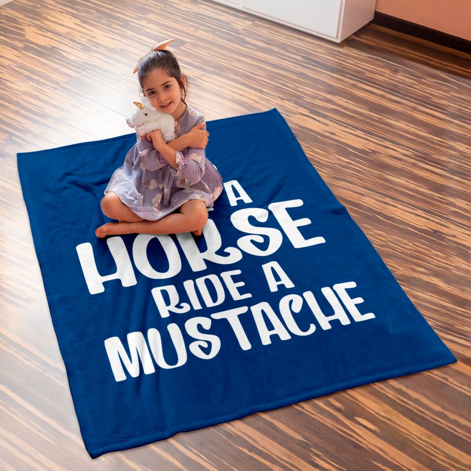 Save A Horse Ride A Mustache - Save A Horse Ride A Mustache - Baby Blankets