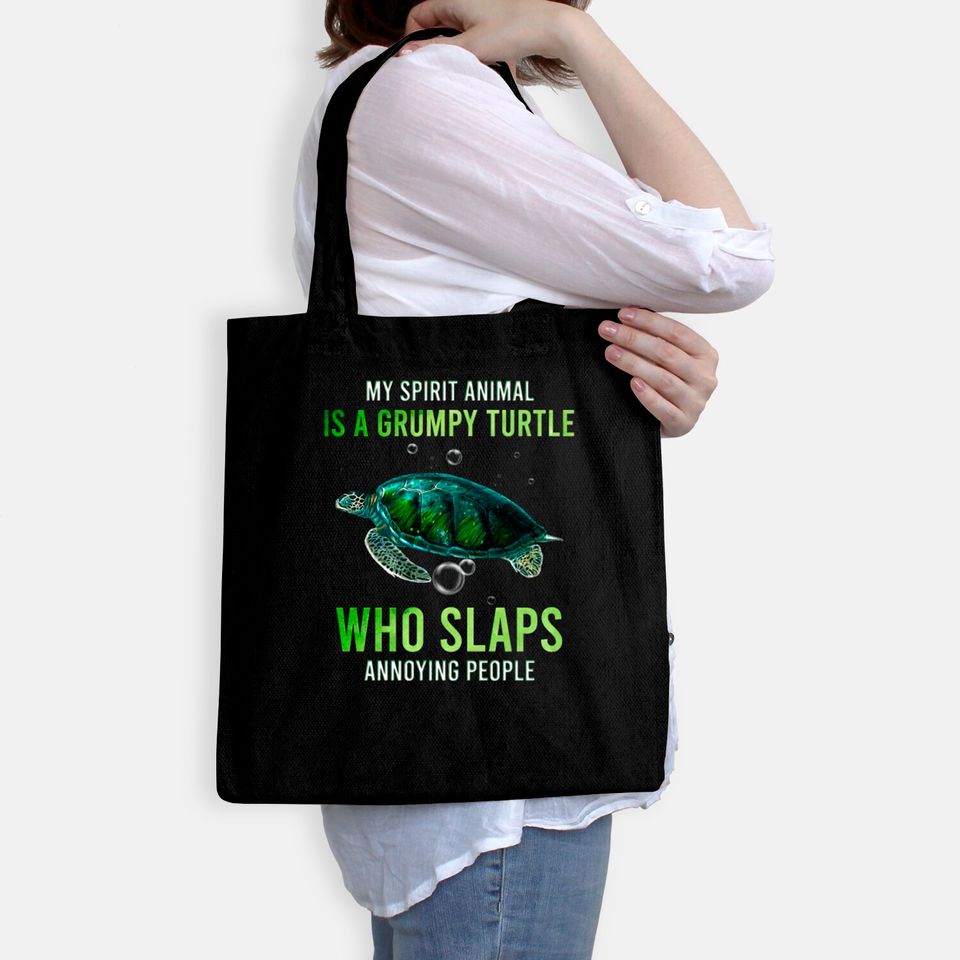 My Spirit Animal Is A Grumpy Turtle Who Slaps Anno Bags