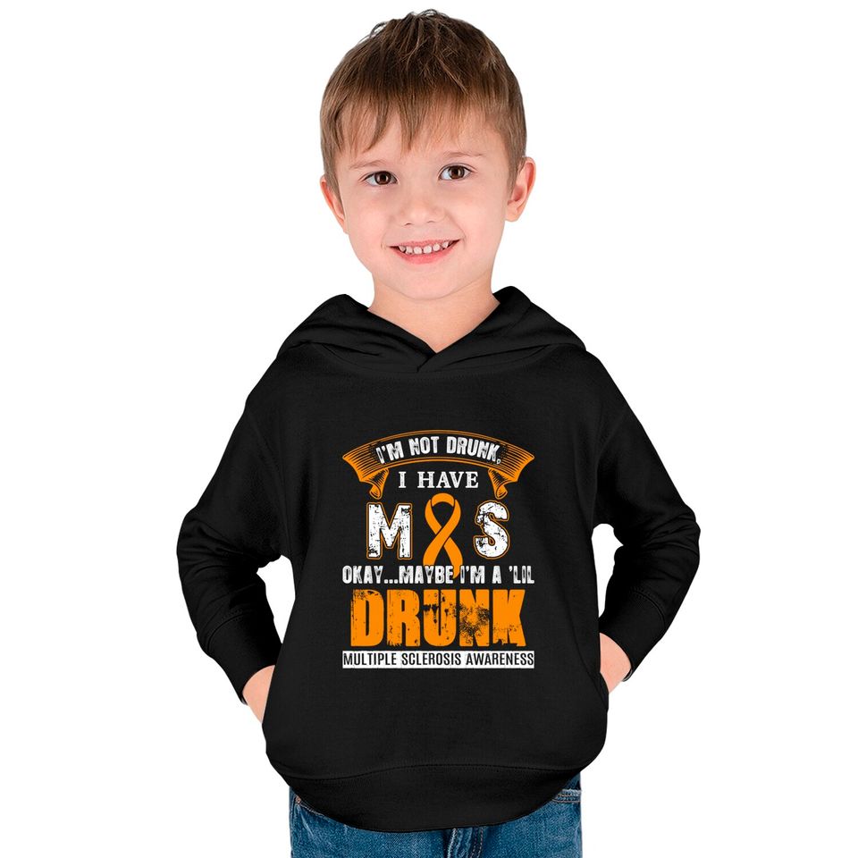 I'm Not Drunk I Have MS Multiple Sclerosis Awareness Kids Pullover Hoodies