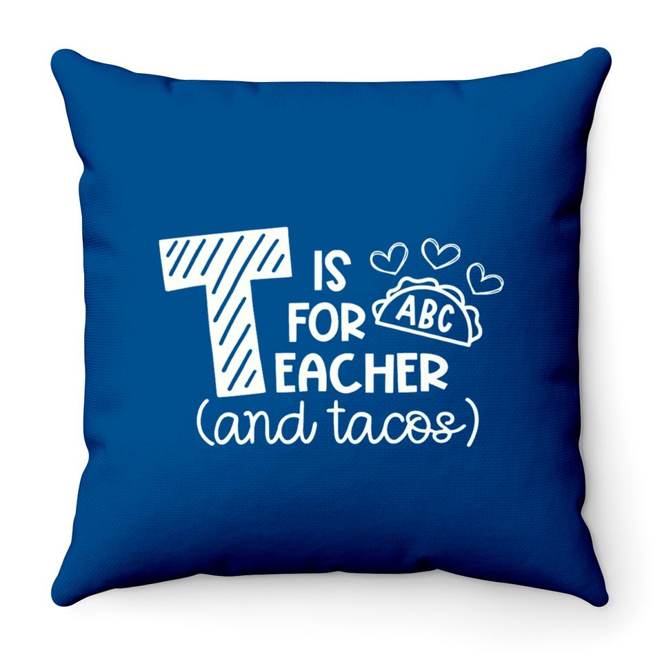 T Is For Teacher And Tacos Throw Pillows