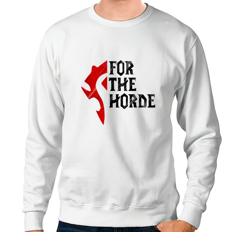 For The Horde! - Warcraft - Sweatshirts