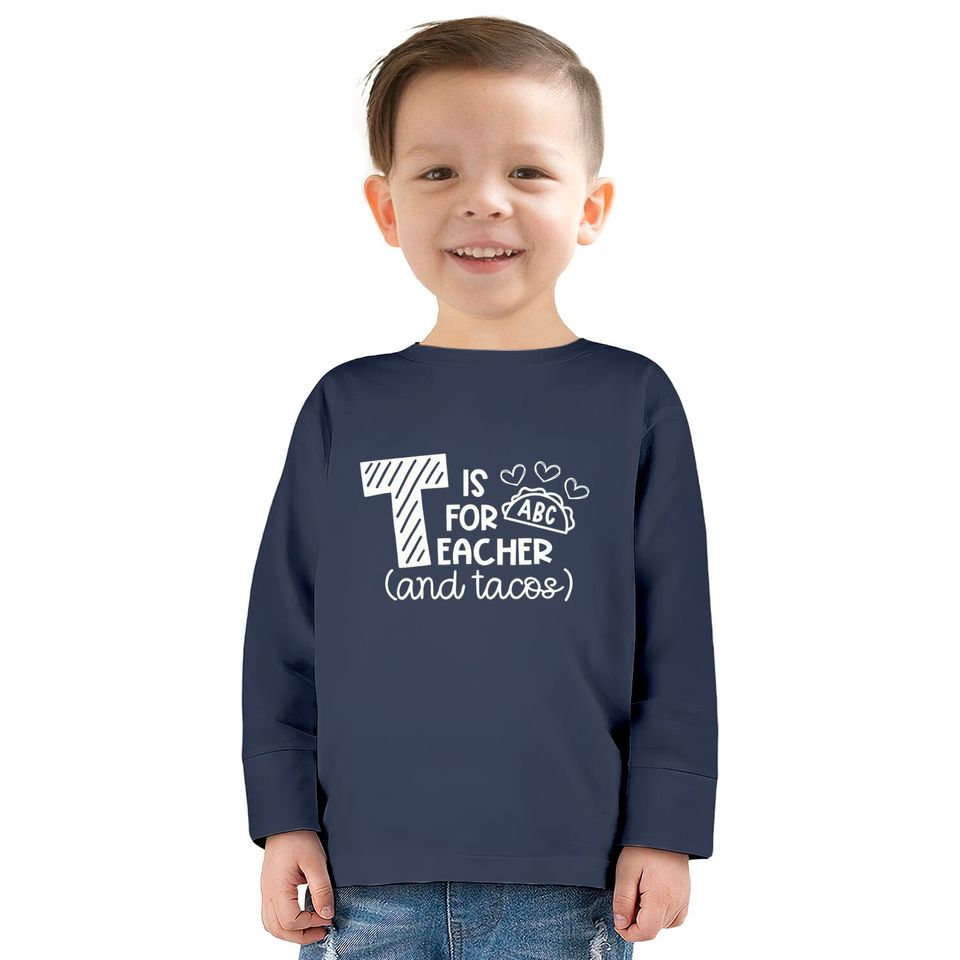 T Is For Teacher And Tacos  Kids Long Sleeve T-Shirts