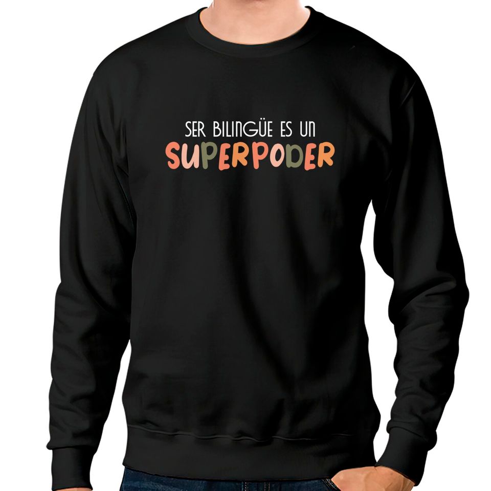 Ser bilingue es un superpoder Spanish Teacher esl Teacher - Ser Bilingue Es Un Superpoder Spanish - Sweatshirts
