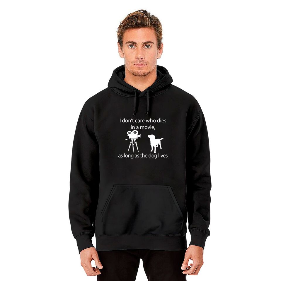 I Don't Care Who Dies In A Movie As Long As Dog Lives Labs Hoodies