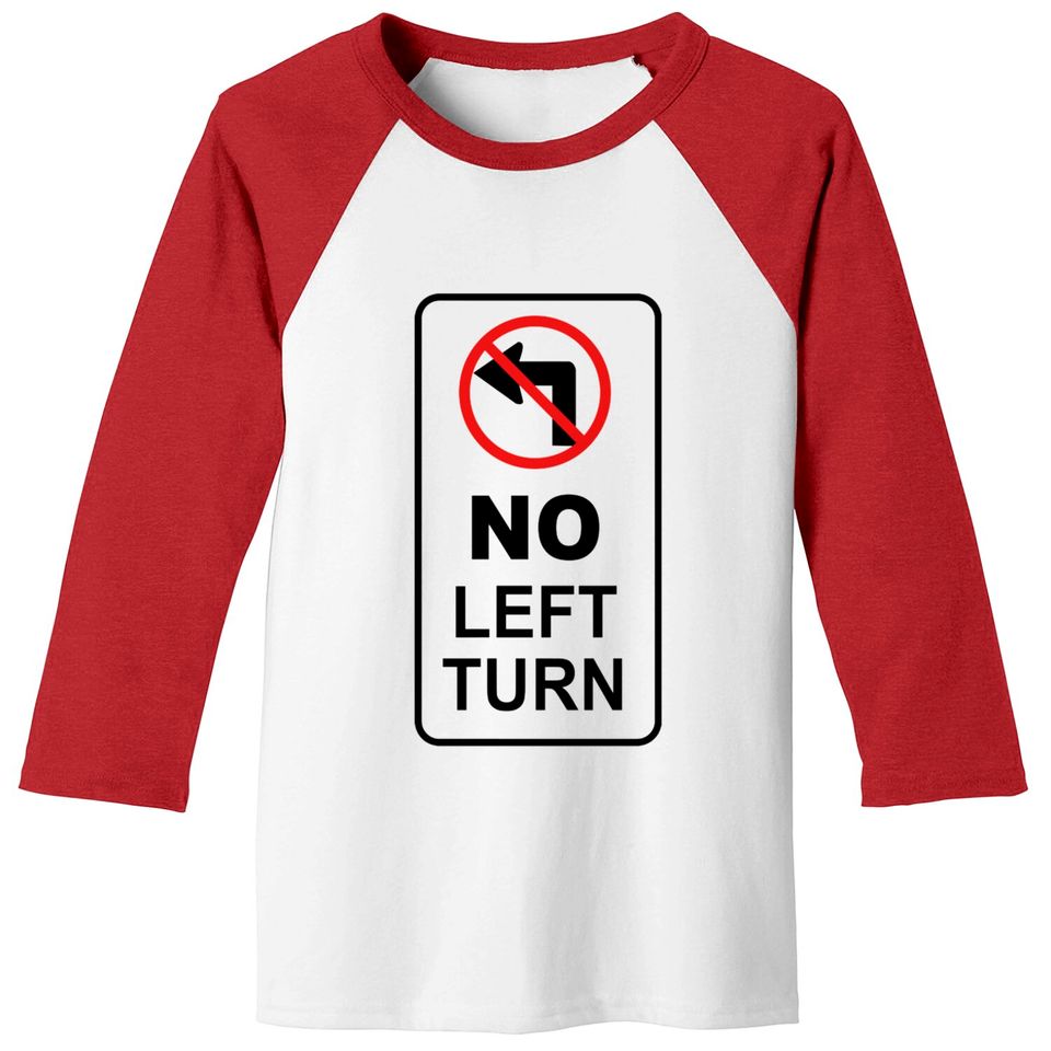 sign_no left turn Baseball Tees