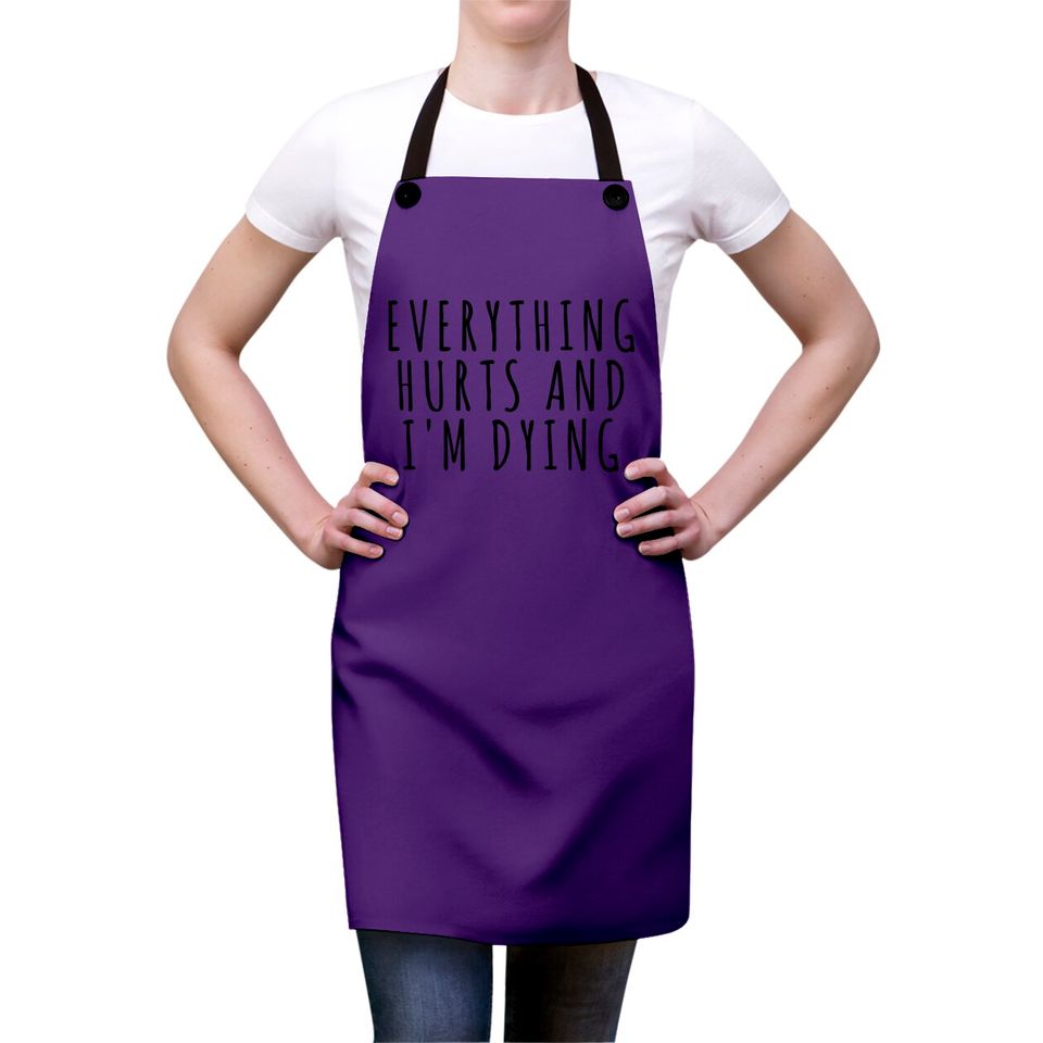 Everything Hurts and I'm Dying - Sports - Aprons