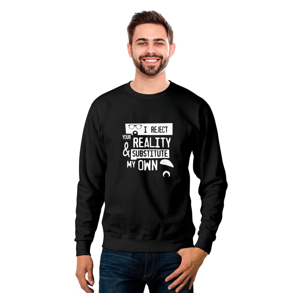 TSHIRT - I reject your reality - Mythbusters - Sweatshirts