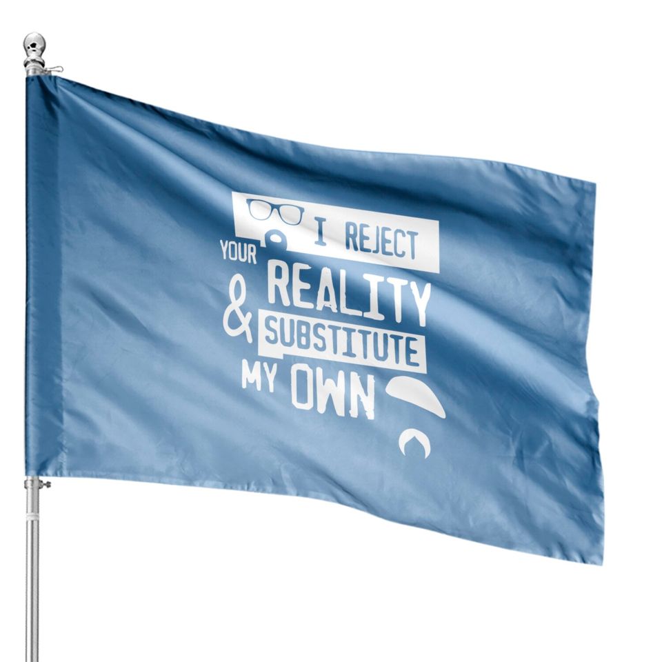 TSHIRT - I reject your reality - Mythbusters - House Flags