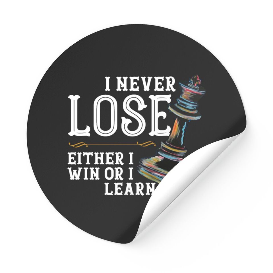 I Never Lose Either I Win Or I Learn