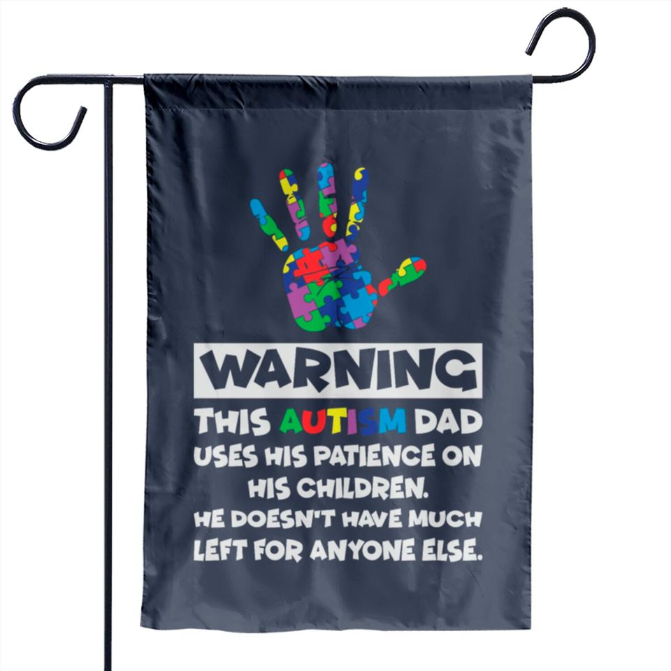 Autism Awareness Warning This Autism Dad Garden Flags