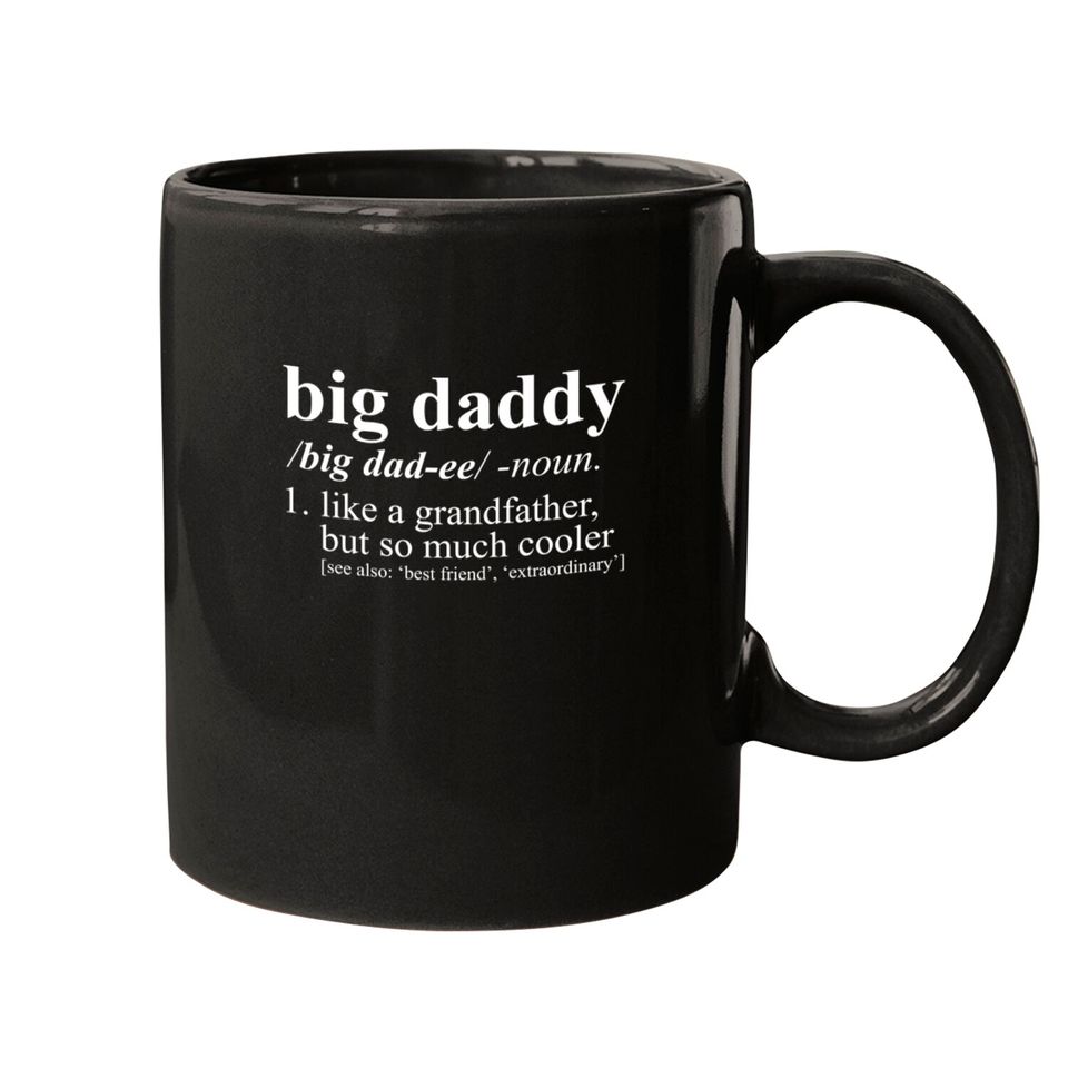 Big Daddy Like a Grandfather But Cooler Mugs