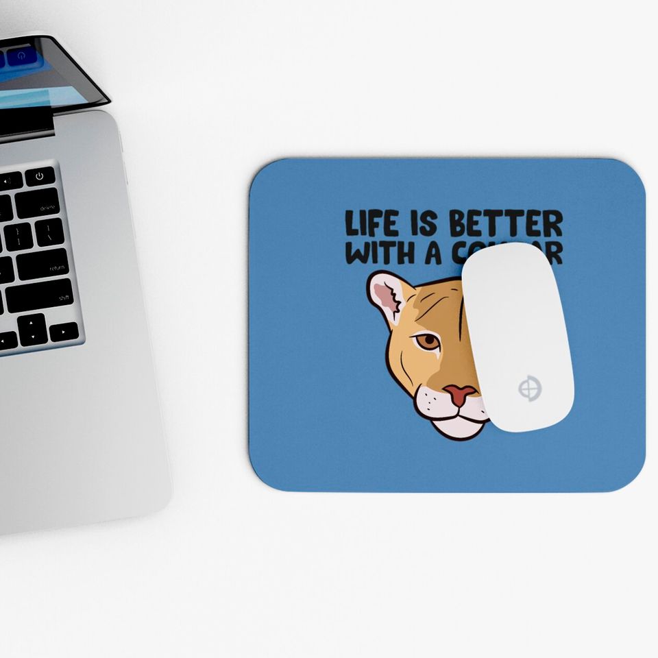 Funny Cougars Lover Life Is Better With Cougar Mouse Pads