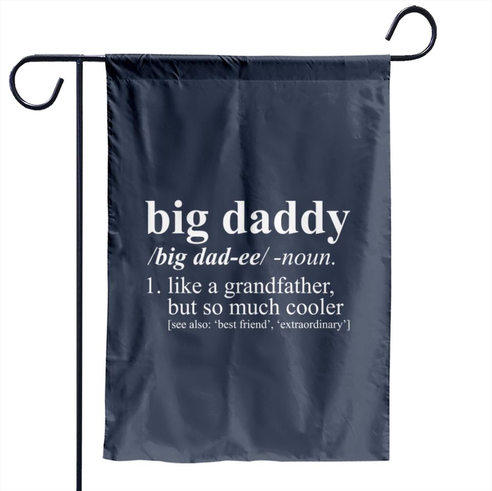Big Daddy Like a Grandfather But Cooler Garden Flags