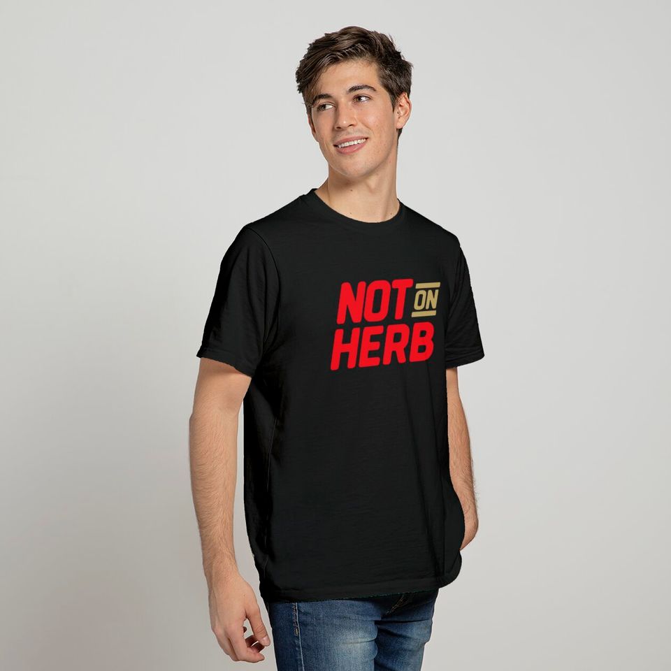 Not On Herb T Shirt