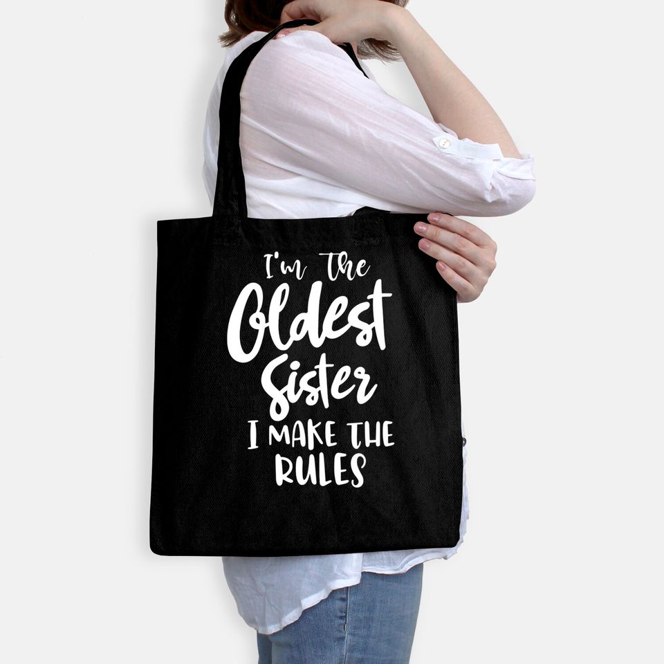 I'm the oldest sister i make the rules funny sister gift saying matching sibling - Funny Sister Gifts - Bags