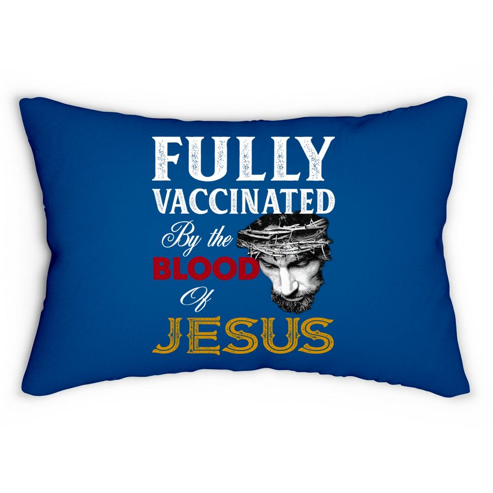 Fully Vaccinated By Blood Of Jesus Lumbar Pillows