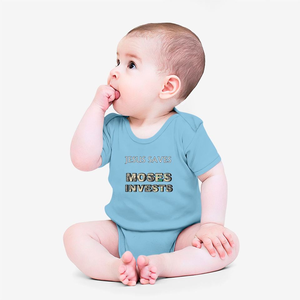 Funny "Jesus Saves Moses Invests" Onesies