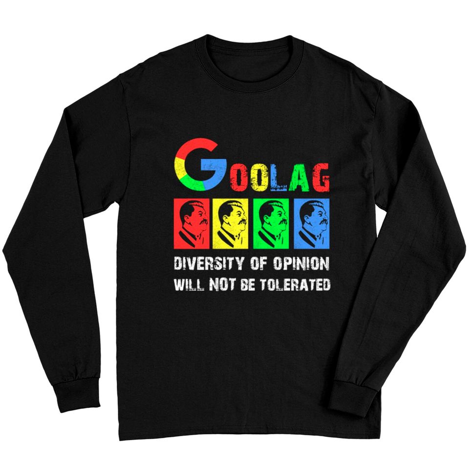 Goolag Diversity Of Opinion Will NOT Be Tolerated Long Sleeves