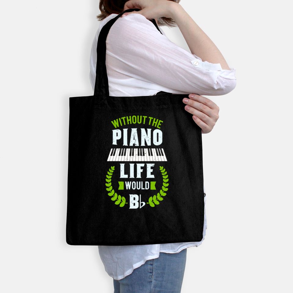 Without The Piano Life Would Be Flat Funny Piano Bags