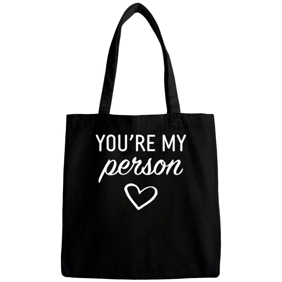 You are my Person Bags