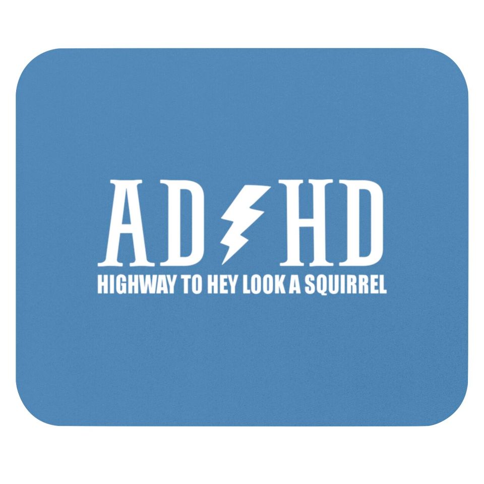 highway to hey look a squirrel funny quote adhd Mouse Pads