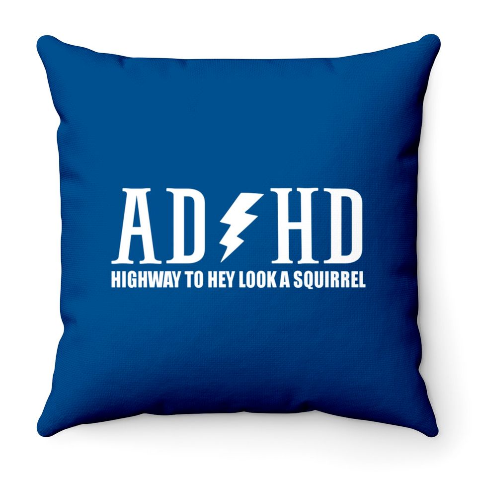 highway to hey look a squirrel funny quote adhd Throw Pillows