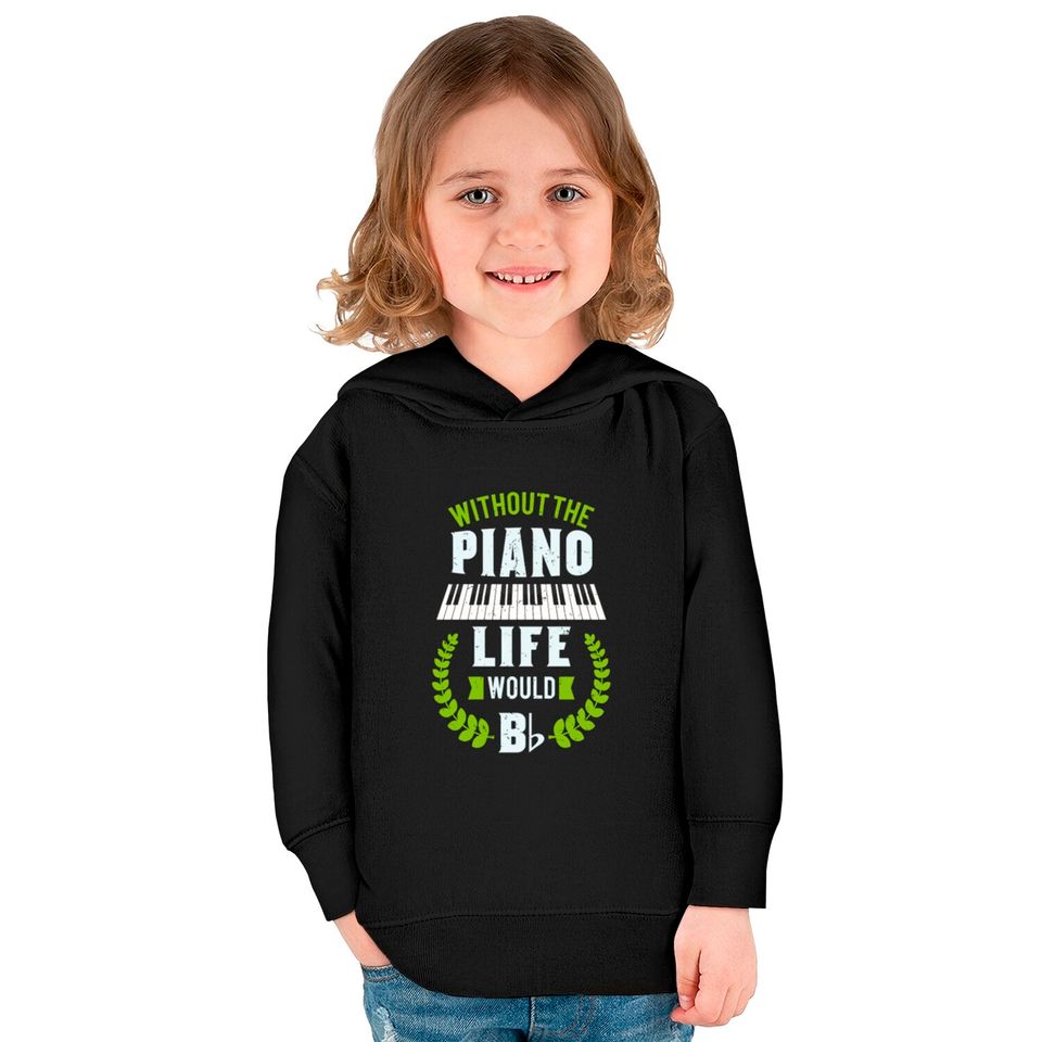 Without The Piano Life Would Be Flat Funny Piano Kids Pullover Hoodies