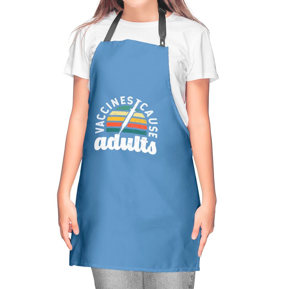 Vaccines cause Adults Pro Vaccination science funn Kitchen Aprons