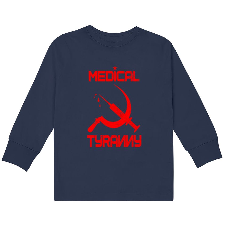 Vaccine Mandate Anti Communist Medical Tyranny  Kids Long Sleeve T-Shirts