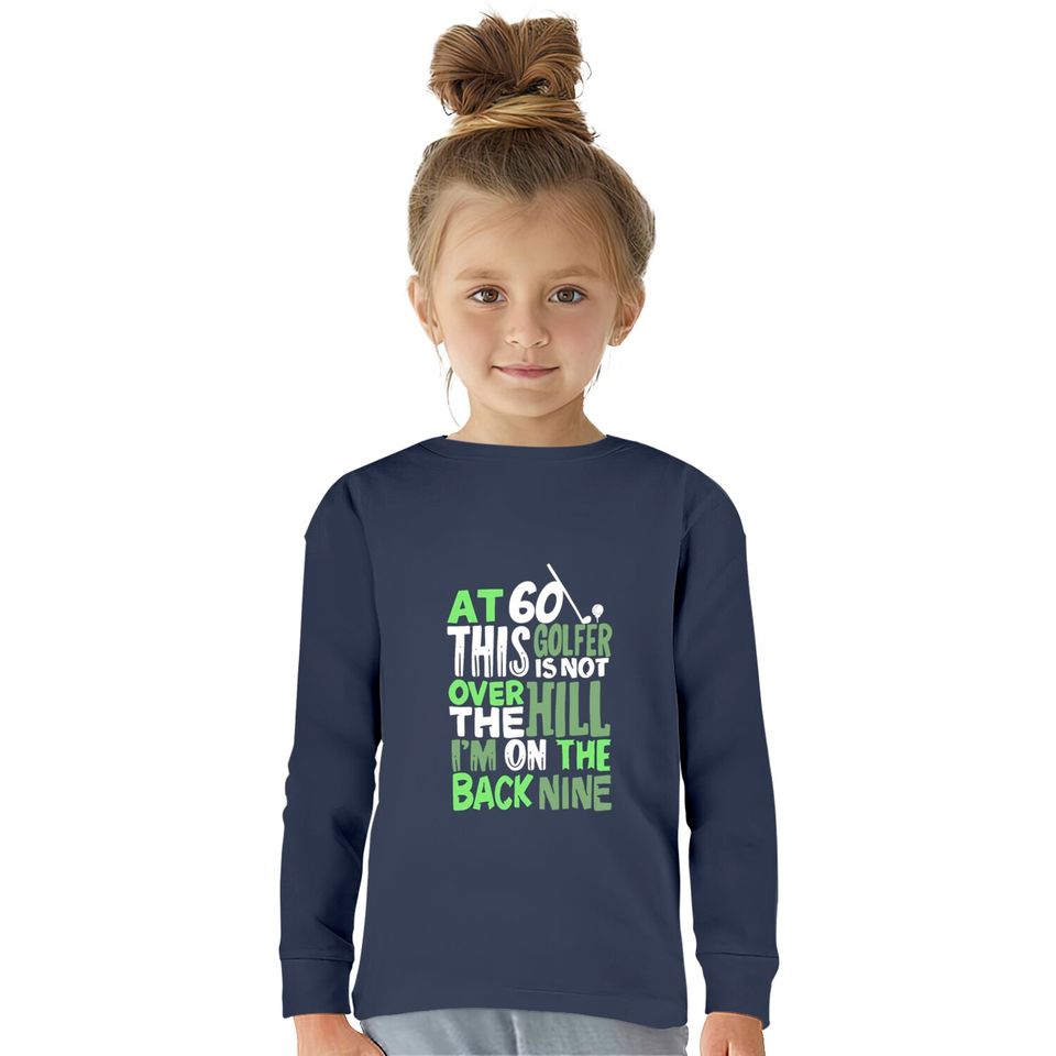At 60 This Golfer Is Not Over The Hill  Kids Long Sleeve T-Shirts