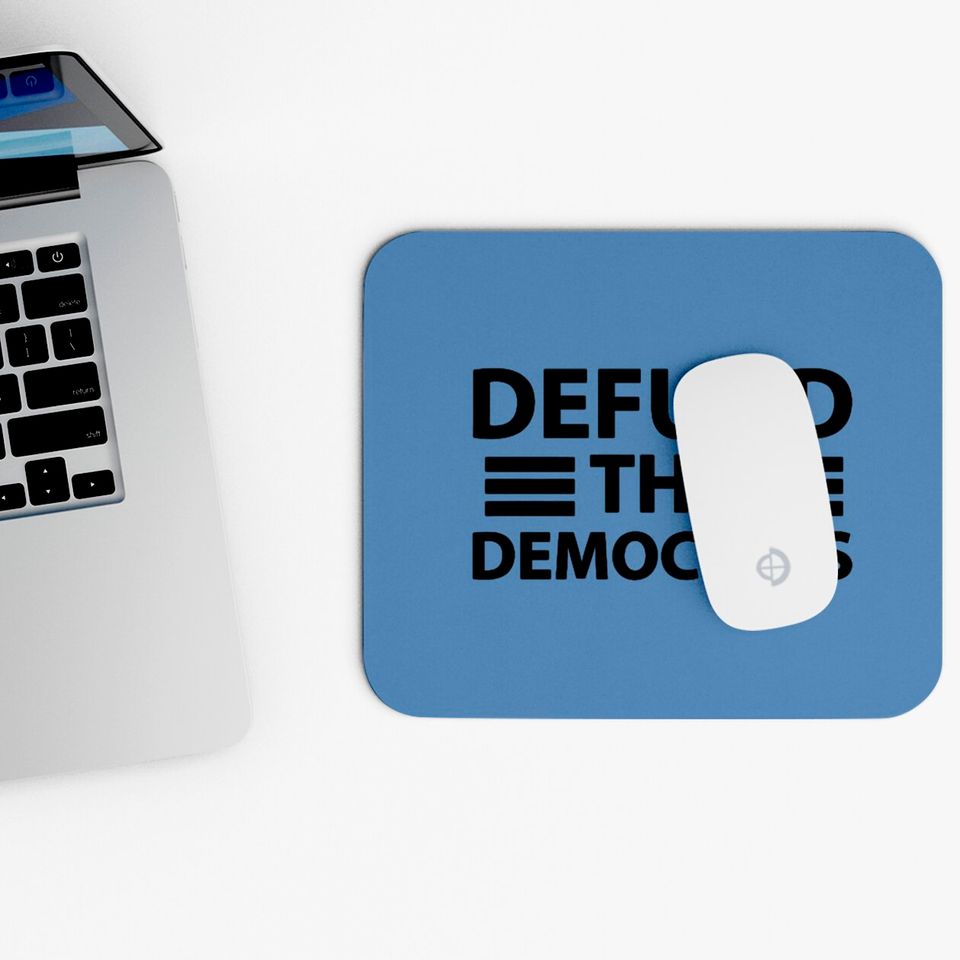 Defund The Democrats Funny Parody Social Distancin Mouse Pads