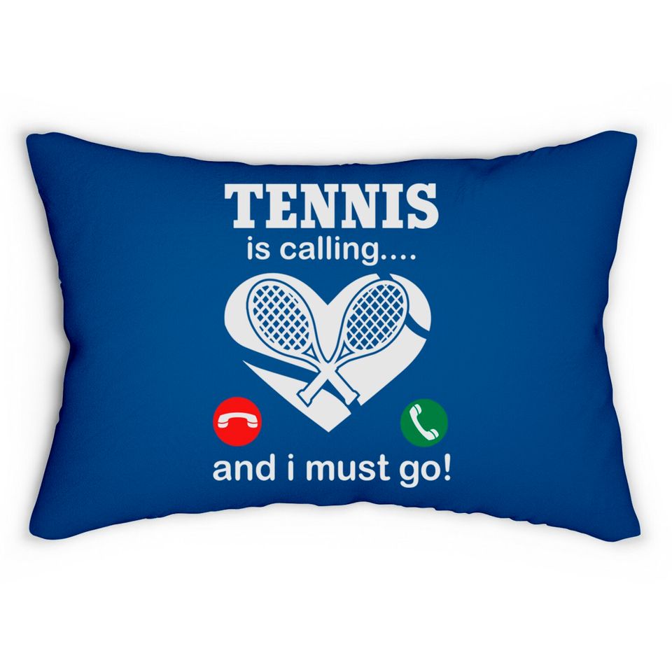 Tennis Is Calling And I Must Go Lumbar Pillows