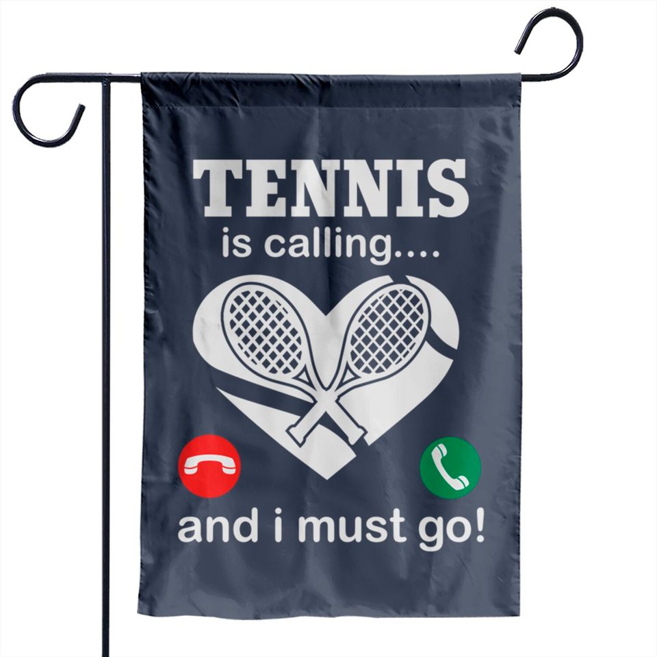 Tennis Is Calling And I Must Go Garden Flags