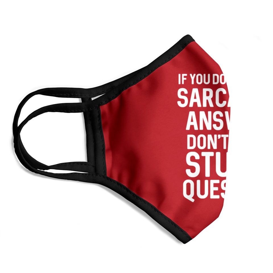 Awesome Sarcastic 'Don'T Ask A Stupid Question' Ch Face Masks