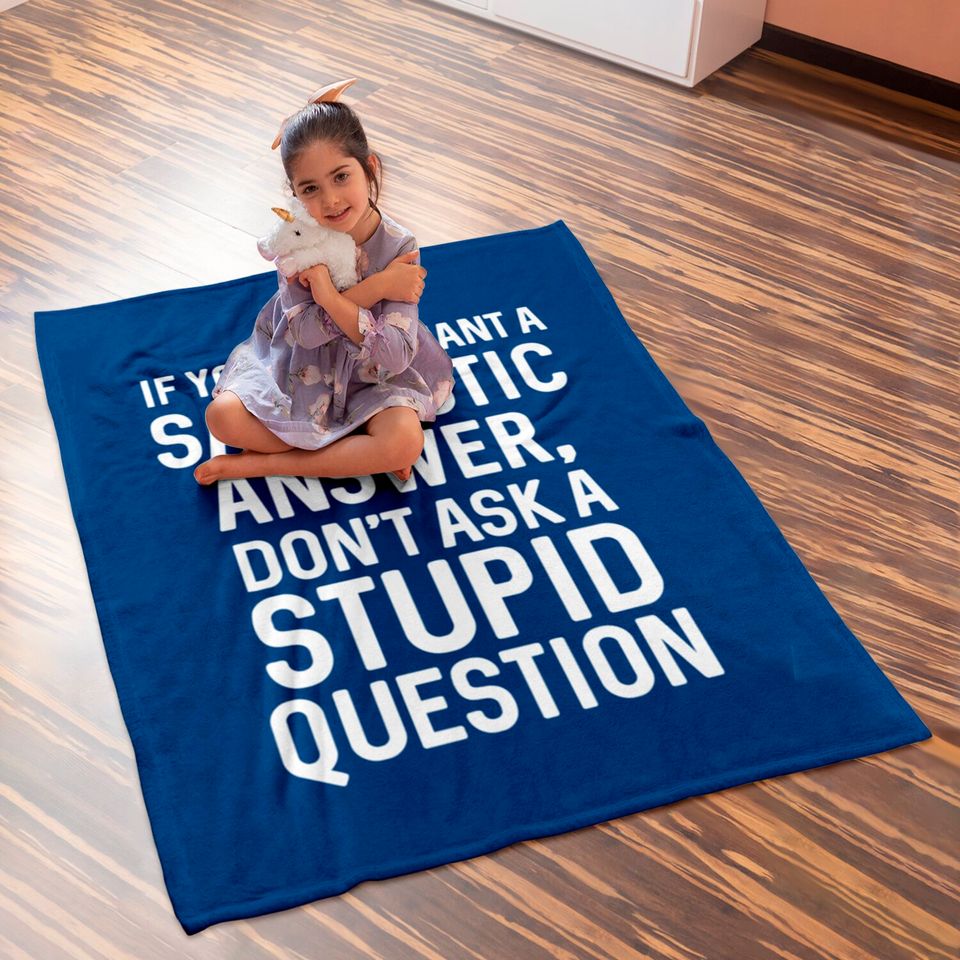 Awesome Sarcastic 'Don'T Ask A Stupid Question' Ch Baby Blankets