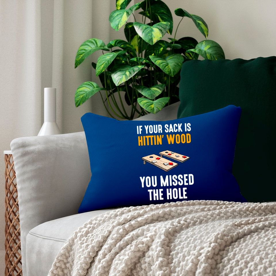 If Your Sack Is Hittin Wood, cornhole Lumbar Pillows