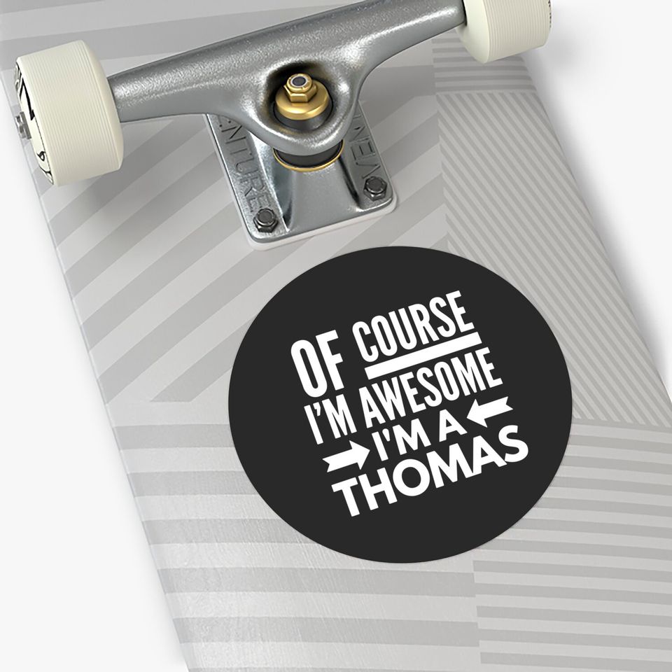 Of course I'm awesome I'm a Thomas Stickers